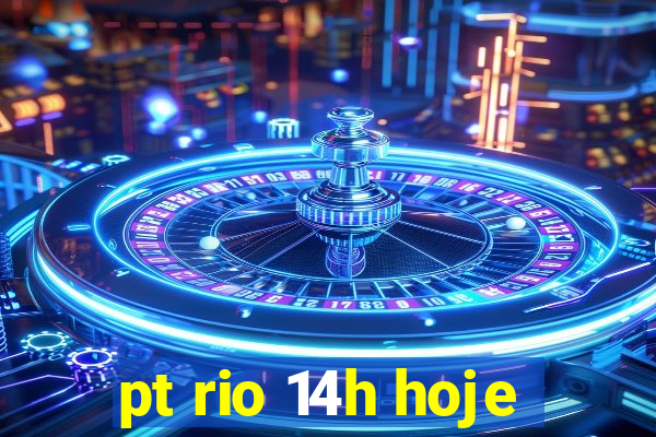 pt rio 14h hoje